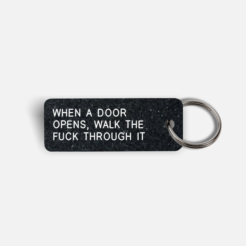 WHEN A DOOR OPENS, WALK THE FUCK THROUGH IT Keytag