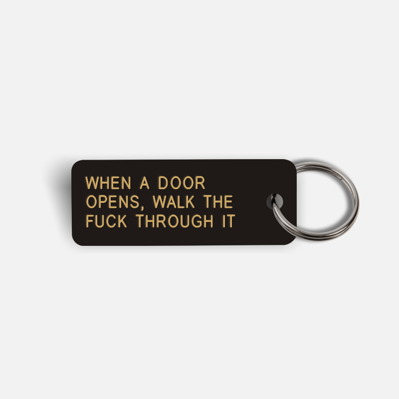 WHEN A DOOR OPENS, WALK THE FUCK THROUGH IT Keytag