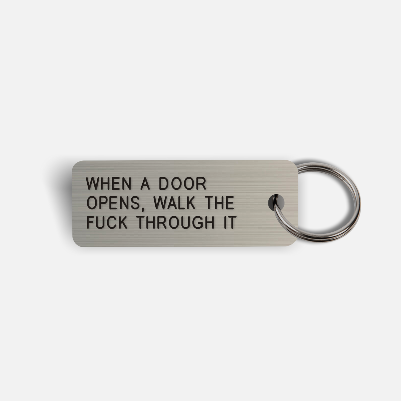 WHEN A DOOR OPENS, WALK THE FUCK THROUGH IT Keytag
