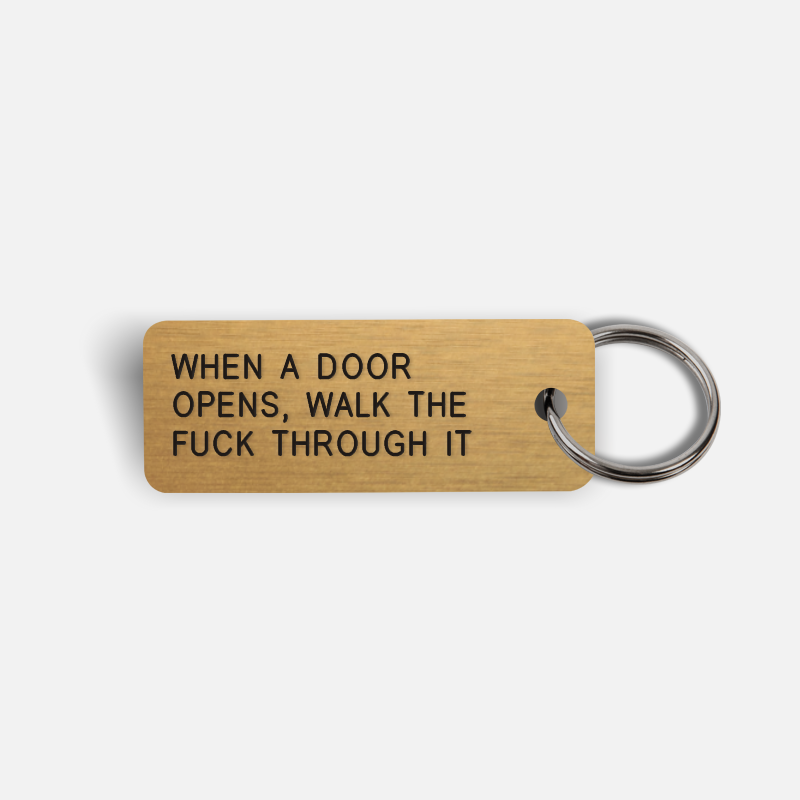 WHEN A DOOR OPENS, WALK THE FUCK THROUGH IT Keytag