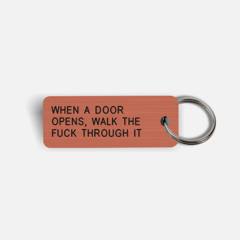 WHEN A DOOR OPENS, WALK THE FUCK THROUGH IT Keytag