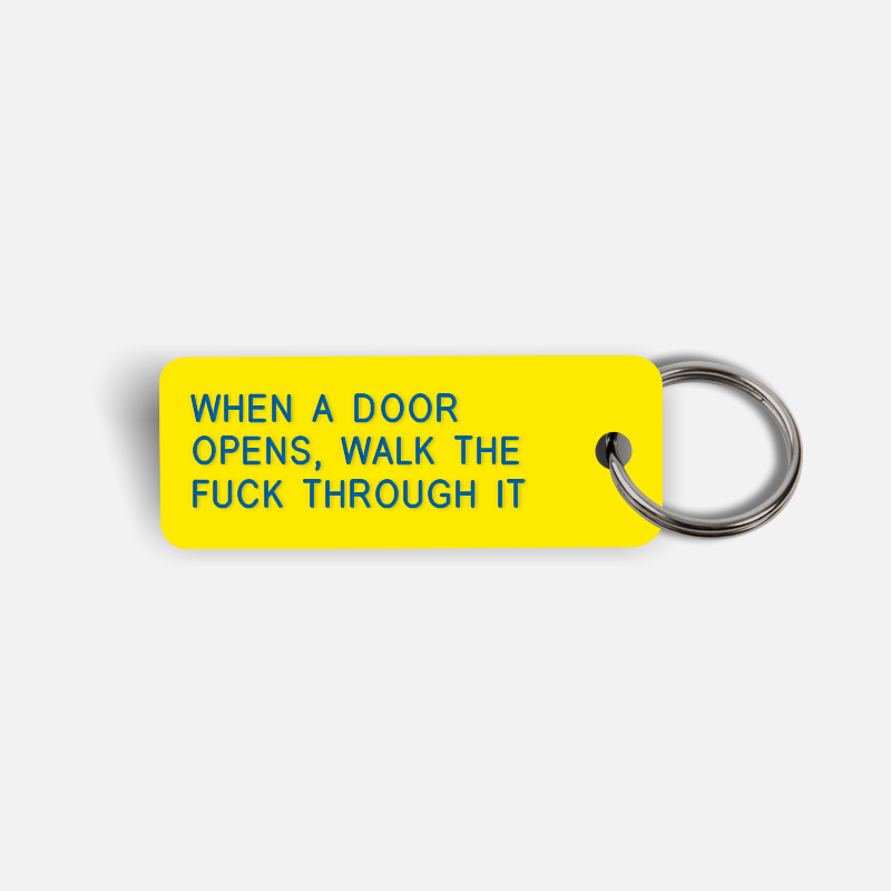 WHEN A DOOR OPENS, WALK THE FUCK THROUGH IT Keytag