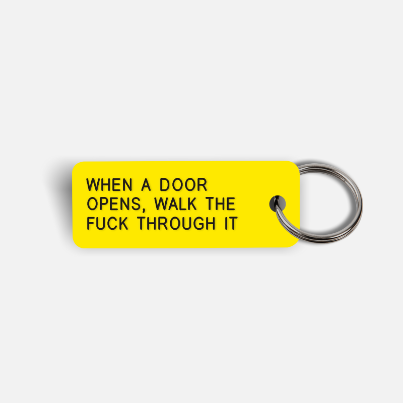 WHEN A DOOR OPENS, WALK THE FUCK THROUGH IT Keytag