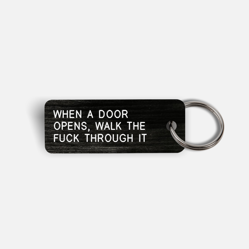 WHEN A DOOR OPENS, WALK THE FUCK THROUGH IT Keytag
