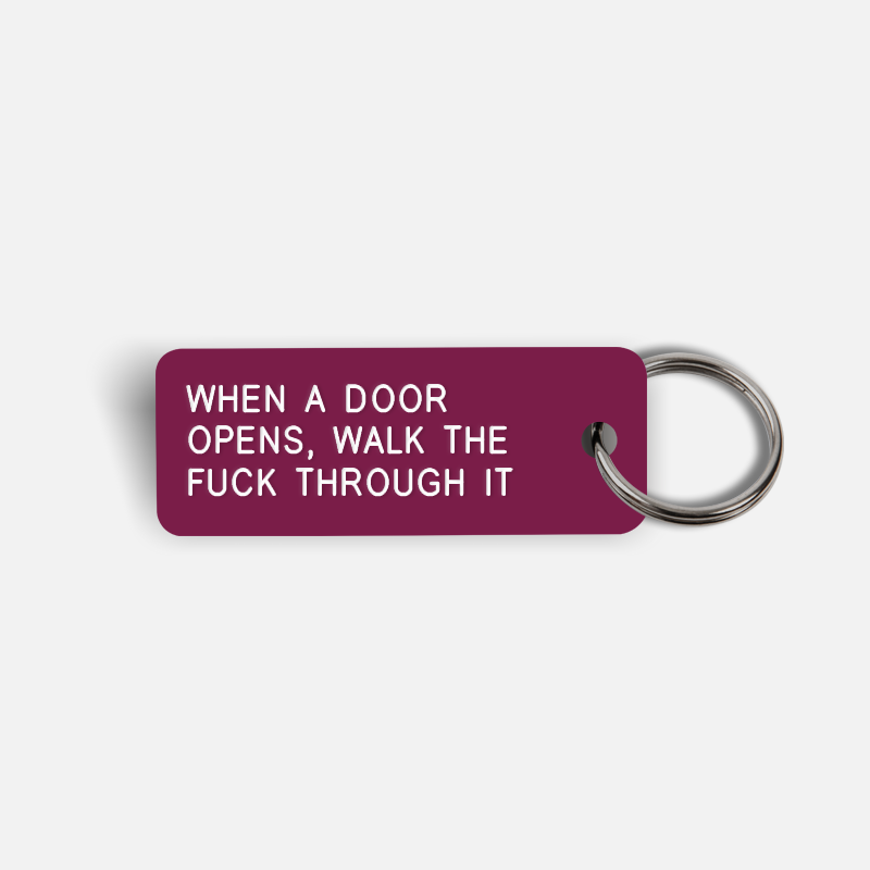 WHEN A DOOR OPENS, WALK THE FUCK THROUGH IT Keytag