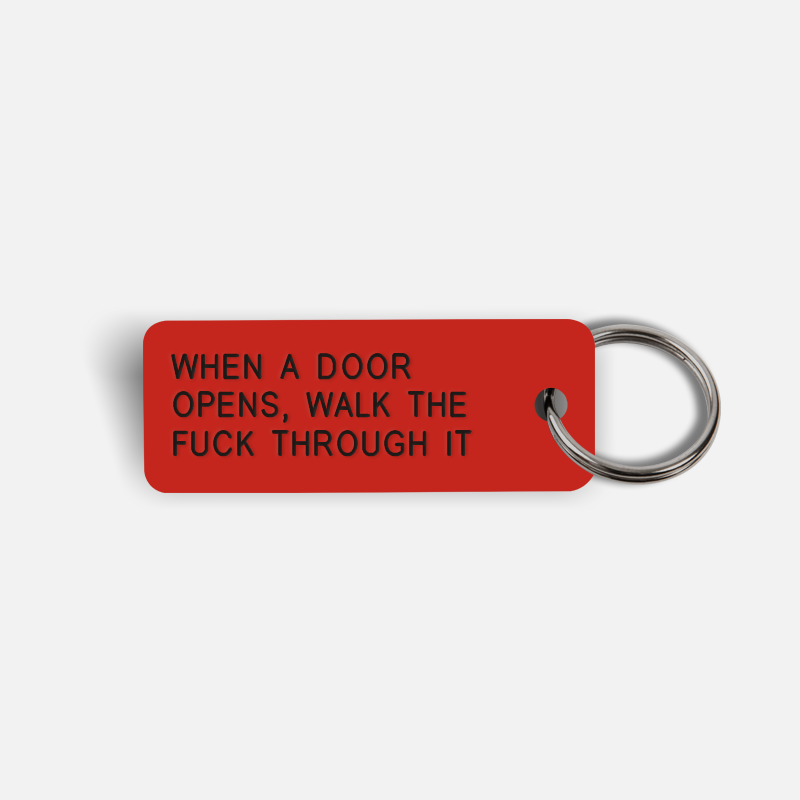 WHEN A DOOR OPENS, WALK THE FUCK THROUGH IT Keytag