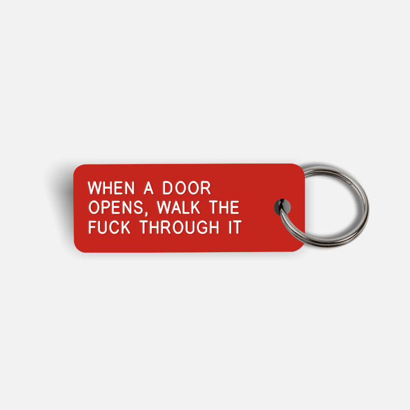 WHEN A DOOR OPENS, WALK THE FUCK THROUGH IT Keytag