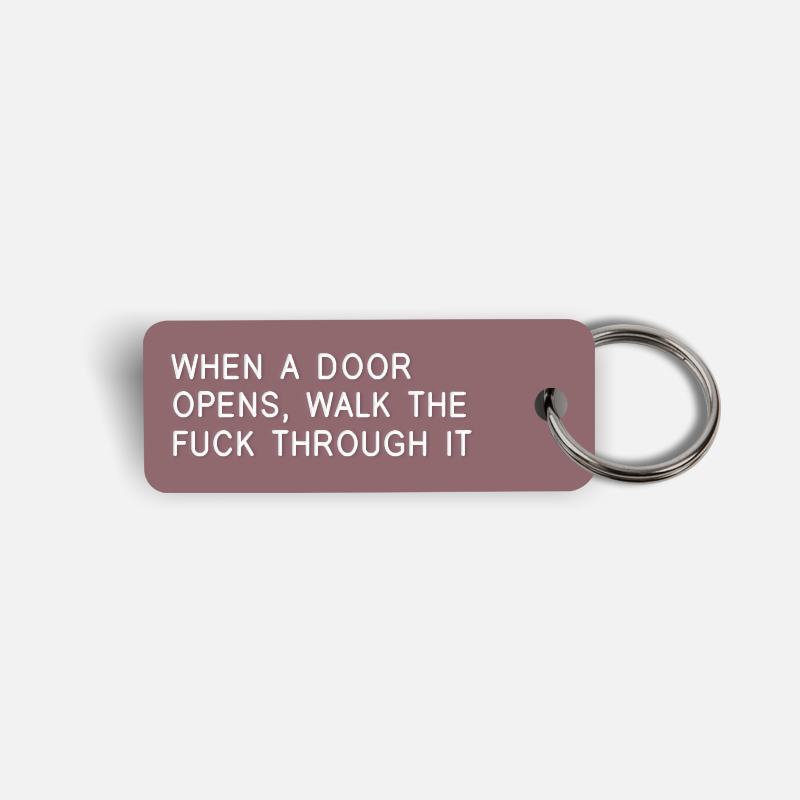 WHEN A DOOR OPENS, WALK THE FUCK THROUGH IT Keytag