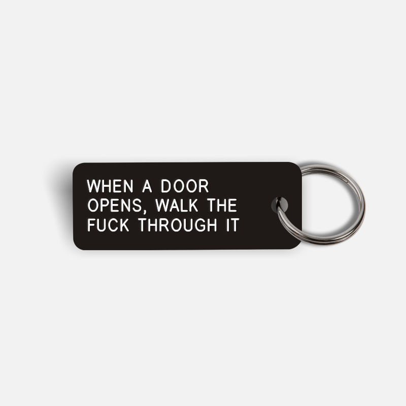 WHEN A DOOR OPENS, WALK THE FUCK THROUGH IT Keytag