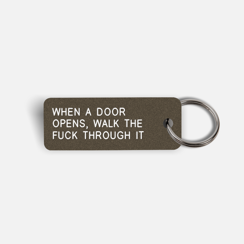 WHEN A DOOR OPENS, WALK THE FUCK THROUGH IT Keytag