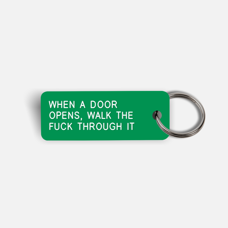 WHEN A DOOR OPENS, WALK THE FUCK THROUGH IT Keytag