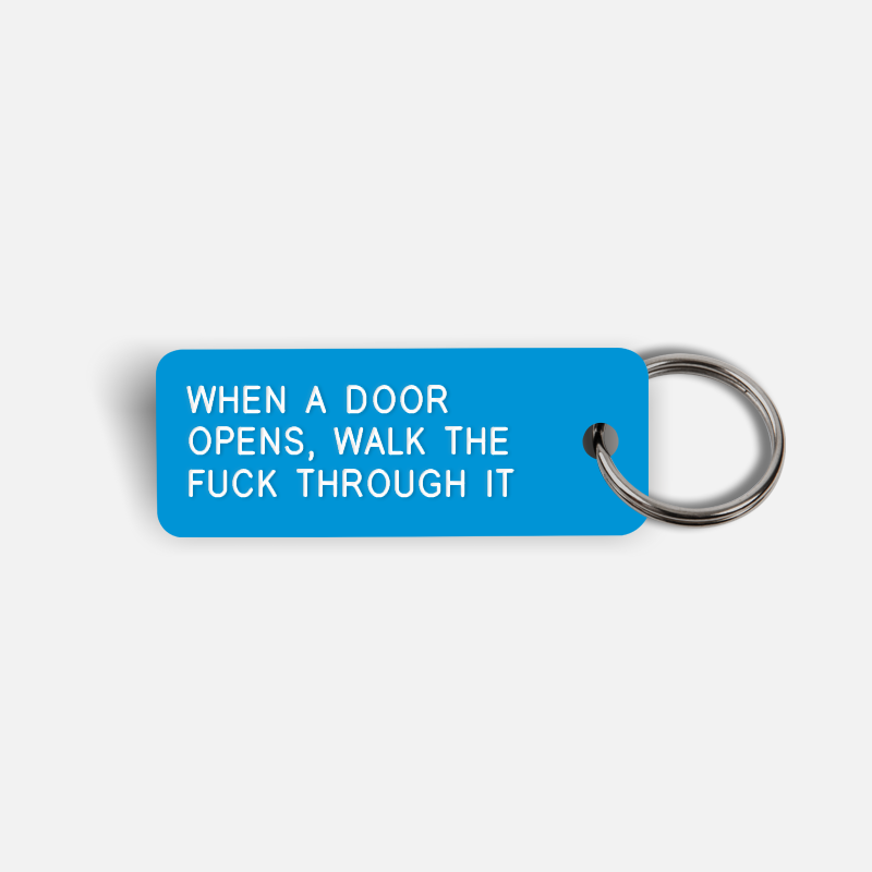 WHEN A DOOR OPENS, WALK THE FUCK THROUGH IT Keytag
