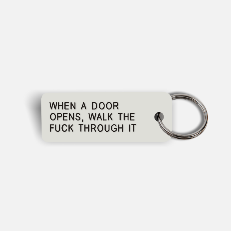 WHEN A DOOR OPENS, WALK THE FUCK THROUGH IT Keytag
