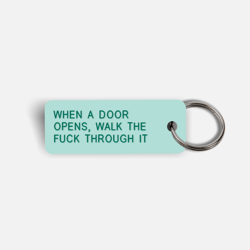 WHEN A DOOR OPENS, WALK THE FUCK THROUGH IT Keytag