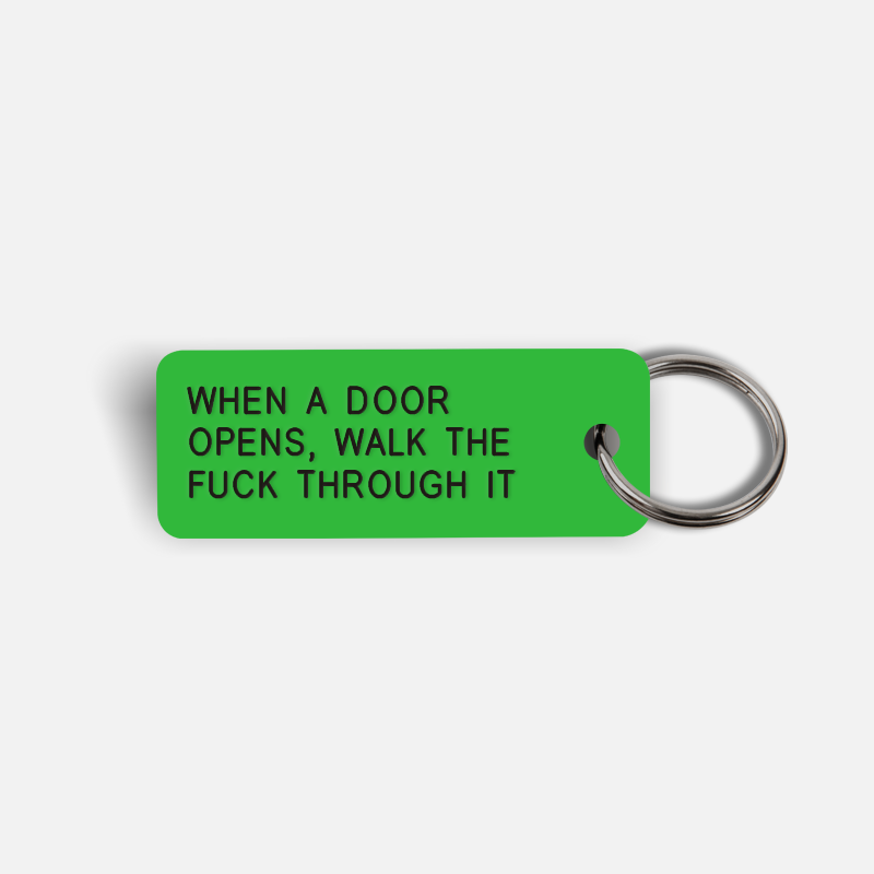WHEN A DOOR OPENS, WALK THE FUCK THROUGH IT Keytag