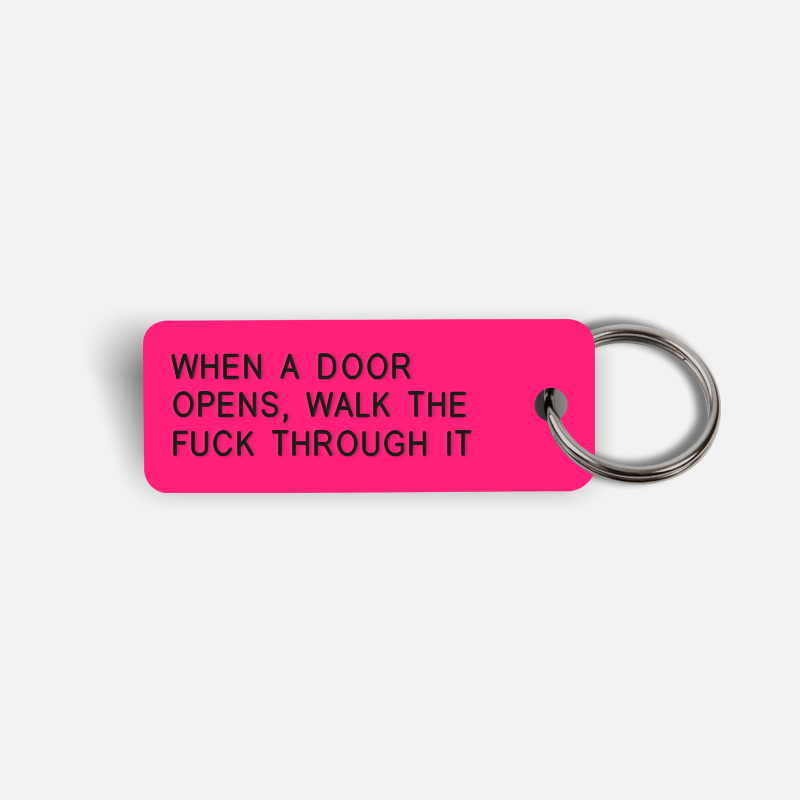 WHEN A DOOR OPENS, WALK THE FUCK THROUGH IT Keytag