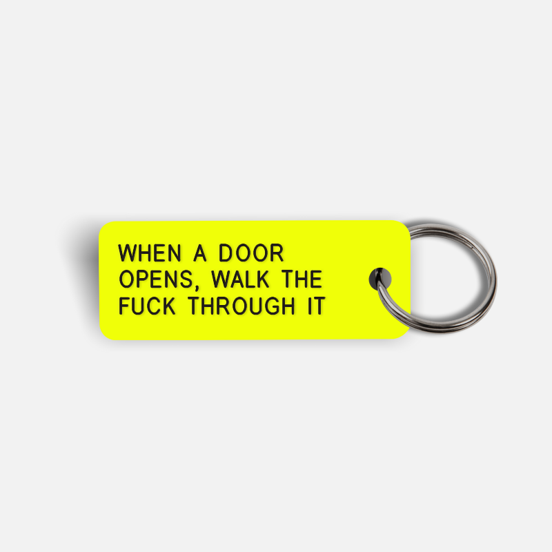 WHEN A DOOR OPENS, WALK THE FUCK THROUGH IT Keytag