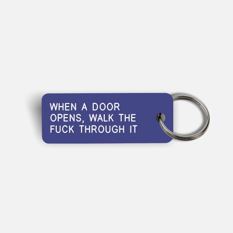 WHEN A DOOR OPENS, WALK THE FUCK THROUGH IT Keytag