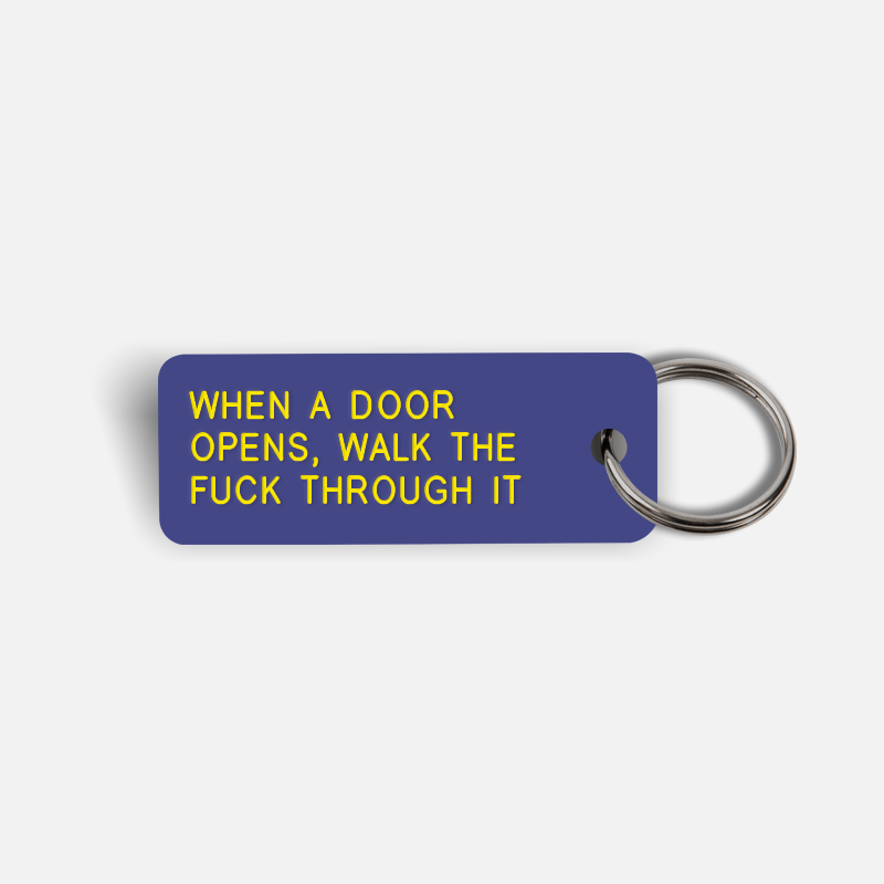 WHEN A DOOR OPENS, WALK THE FUCK THROUGH IT Keytag