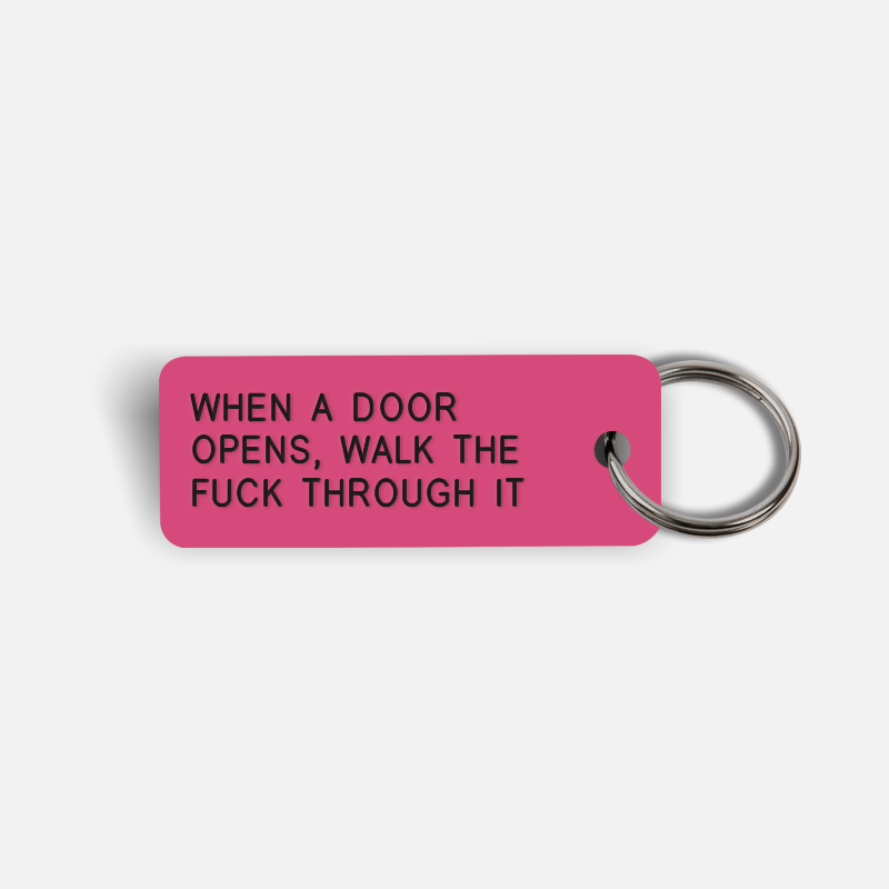 WHEN A DOOR OPENS, WALK THE FUCK THROUGH IT Keytag