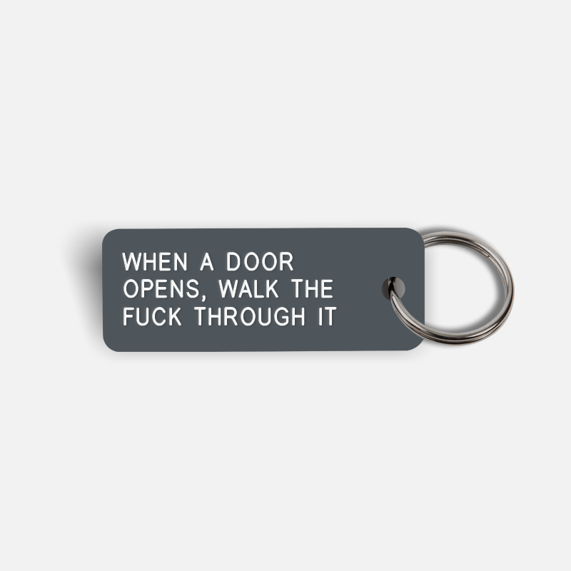 WHEN A DOOR OPENS, WALK THE FUCK THROUGH IT Keytag
