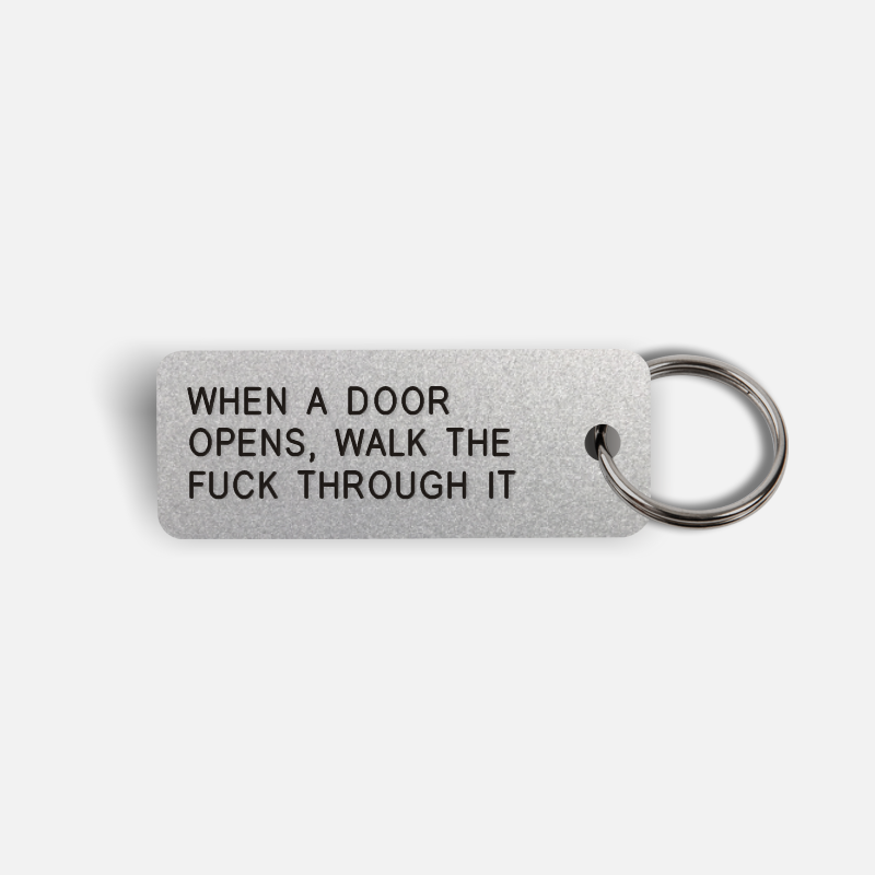 WHEN A DOOR OPENS, WALK THE FUCK THROUGH IT Keytag