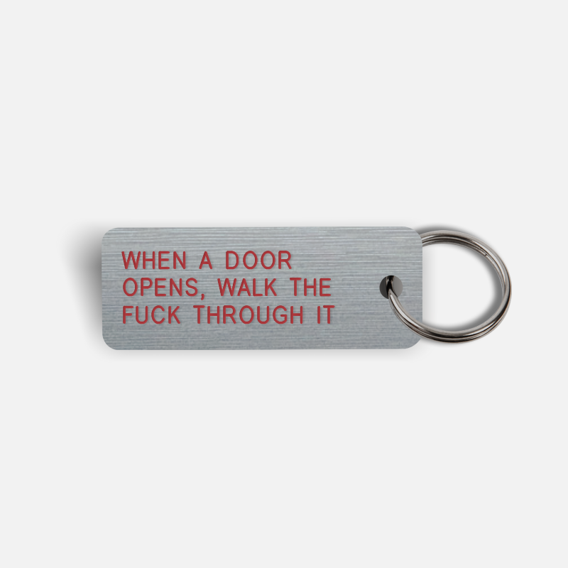 WHEN A DOOR OPENS, WALK THE FUCK THROUGH IT Keytag