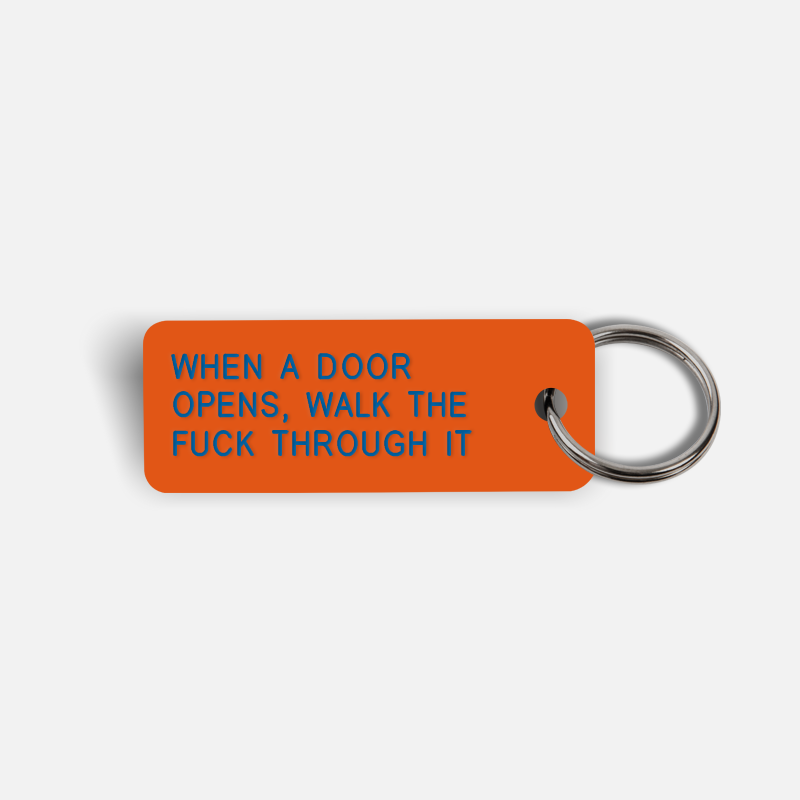 WHEN A DOOR OPENS, WALK THE FUCK THROUGH IT Keytag
