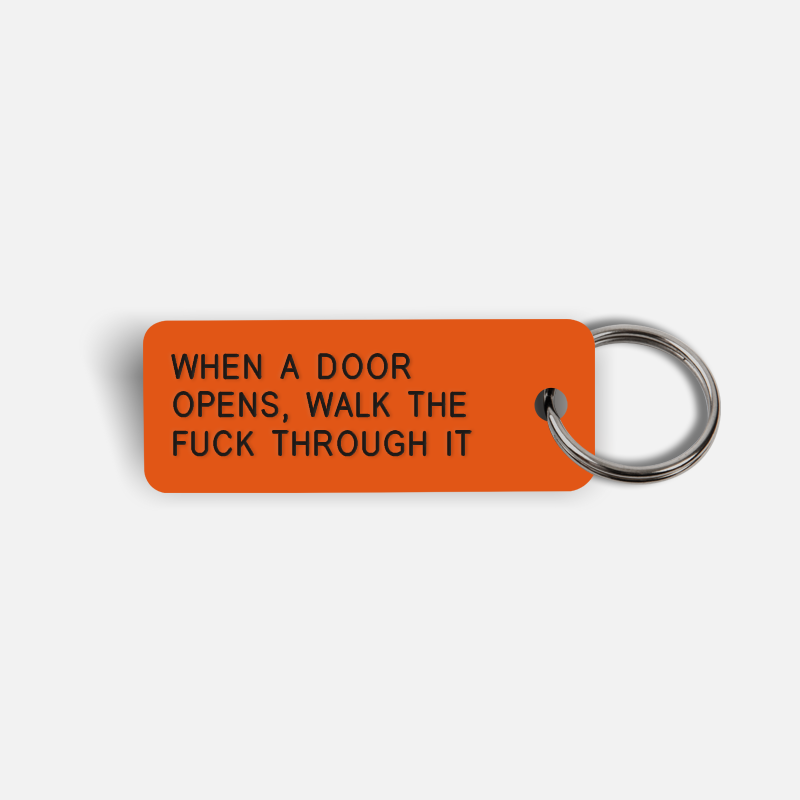 WHEN A DOOR OPENS, WALK THE FUCK THROUGH IT Keytag