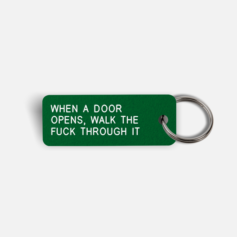 WHEN A DOOR OPENS, WALK THE FUCK THROUGH IT Keytag