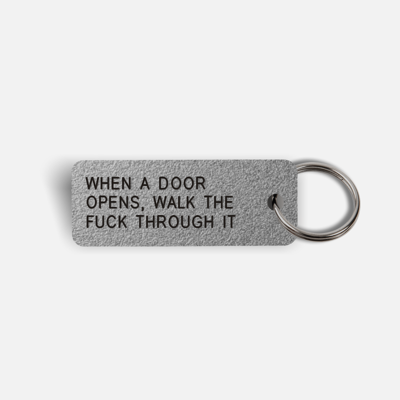 WHEN A DOOR OPENS, WALK THE FUCK THROUGH IT Keytag
