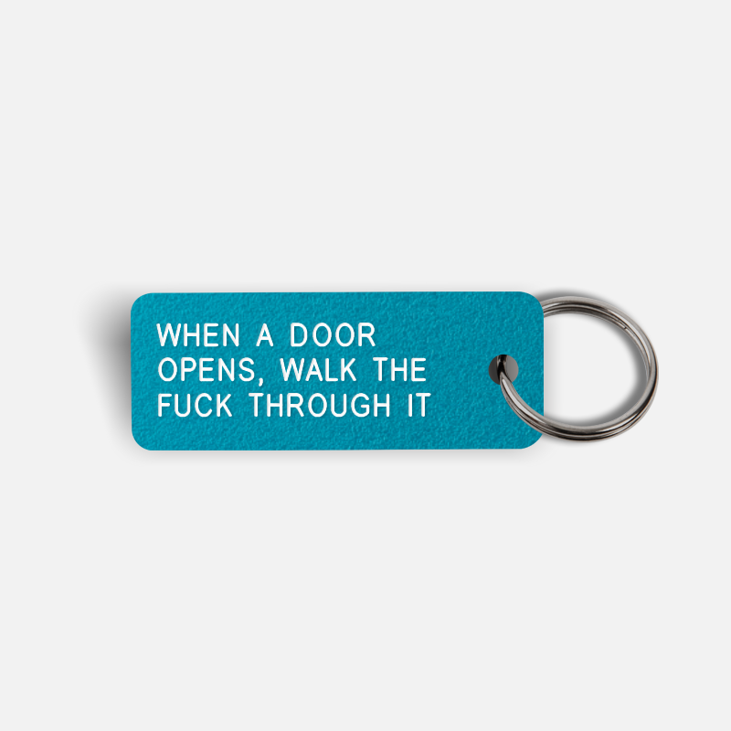 WHEN A DOOR OPENS, WALK THE FUCK THROUGH IT Keytag