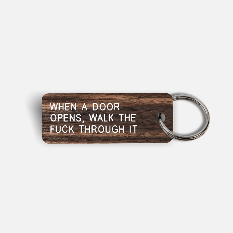 WHEN A DOOR OPENS, WALK THE FUCK THROUGH IT Keytag