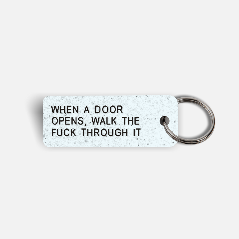 WHEN A DOOR OPENS, WALK THE FUCK THROUGH IT Keytag