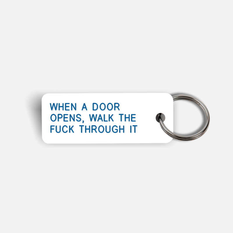WHEN A DOOR OPENS, WALK THE FUCK THROUGH IT Keytag