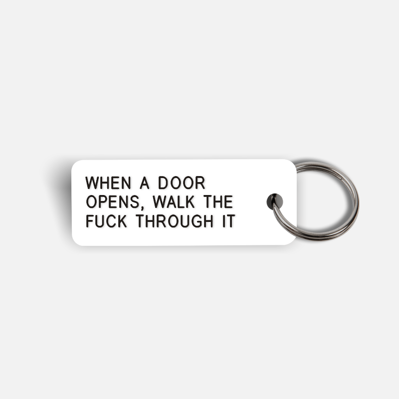 WHEN A DOOR OPENS, WALK THE FUCK THROUGH IT Keytag