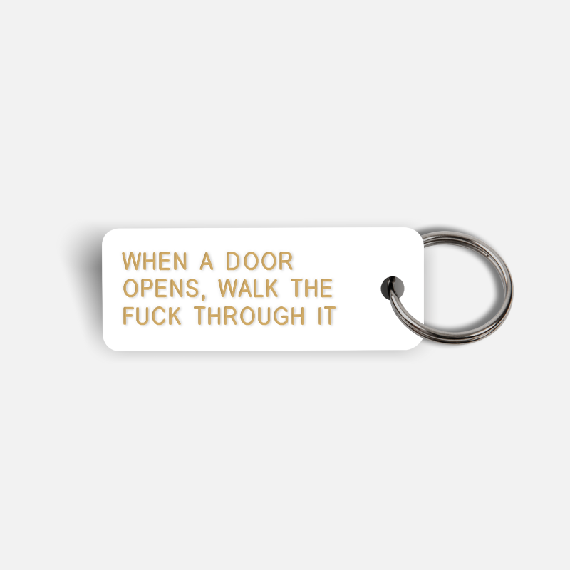 WHEN A DOOR OPENS, WALK THE FUCK THROUGH IT Keytag