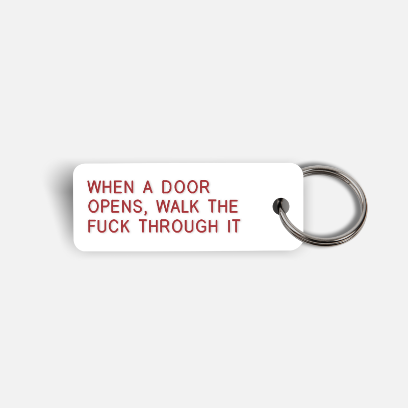 WHEN A DOOR OPENS, WALK THE FUCK THROUGH IT Keytag
