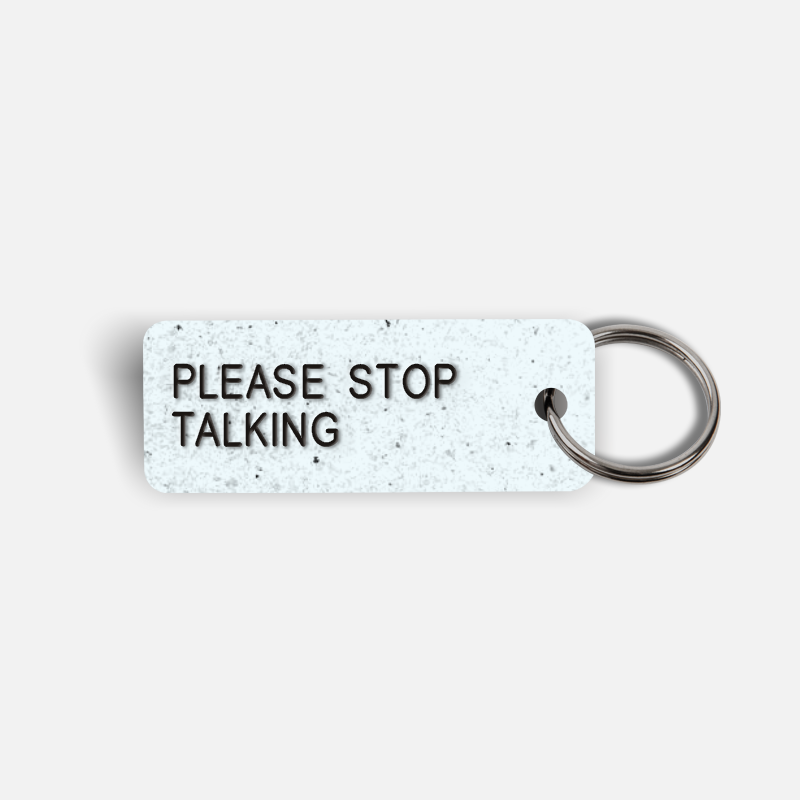 PLEASE STOP TALKING Keytag