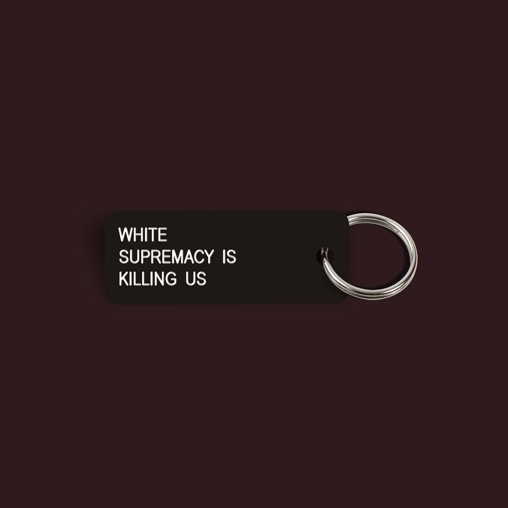WHITE SUPREMACY IS KILLING US Keytag (2022-05-15)