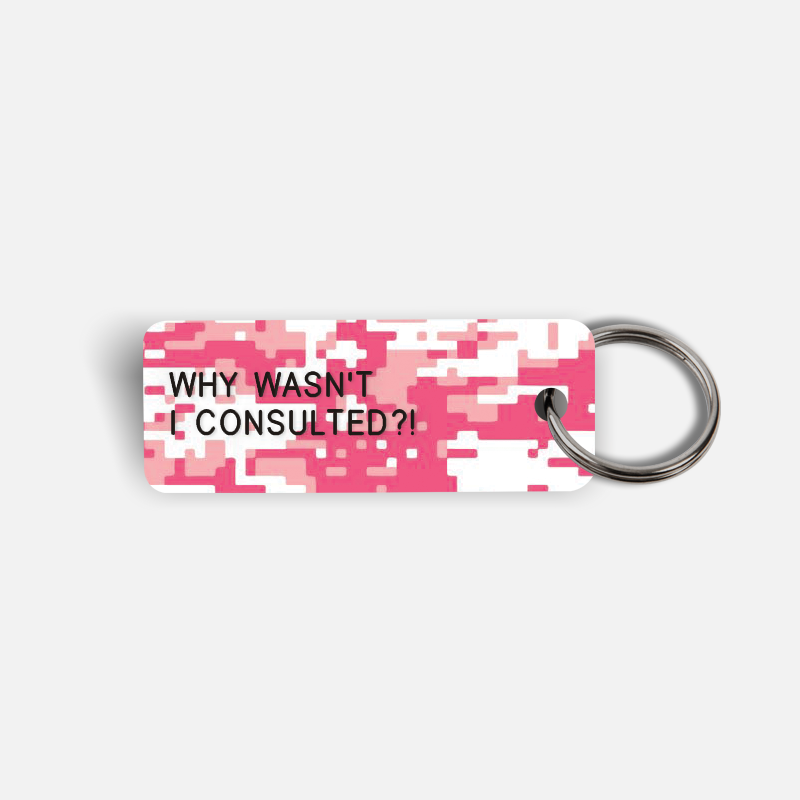 WHY WASN'T I CONSULTED?! Keytag