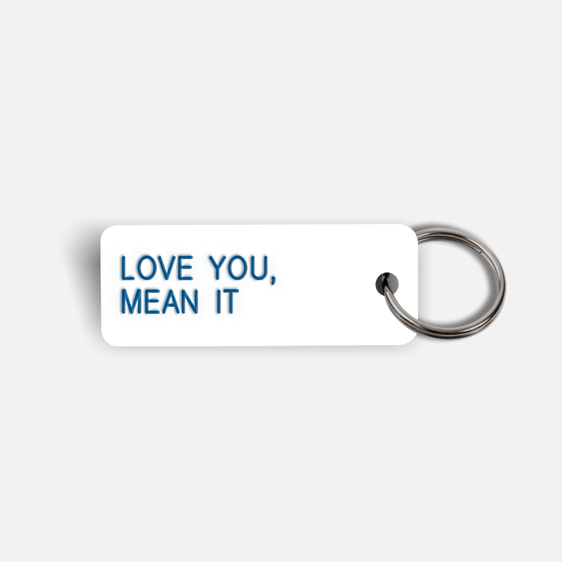 LOVE YOU, MEAN IT Keytag