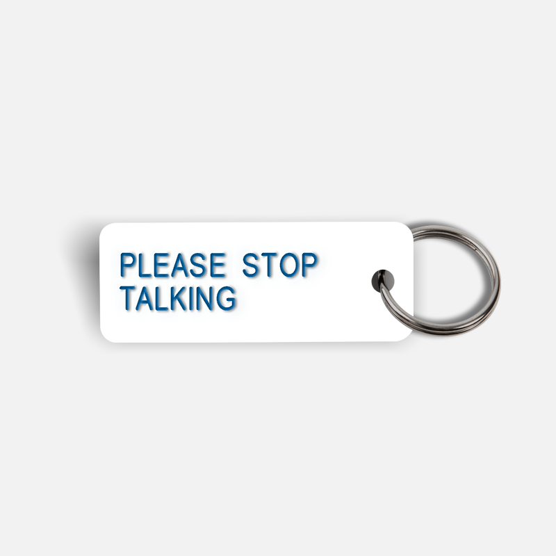PLEASE STOP TALKING Keytag