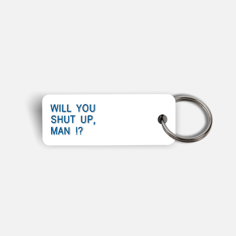WILL YOU SHUT UP, MAN !? Keytag