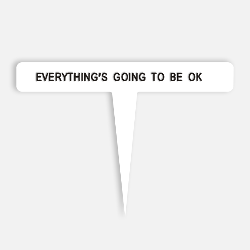 EVERYTHING’S GOING TO BE OK Caption