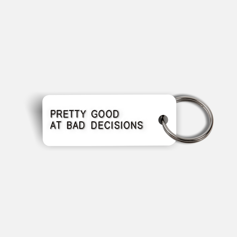 PRETTY GOOD AT BAD DECISIONS Keytag