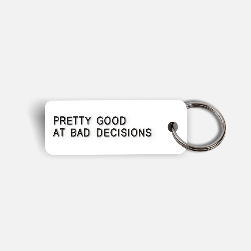 PRETTY GOOD AT BAD DECISIONS Keytag