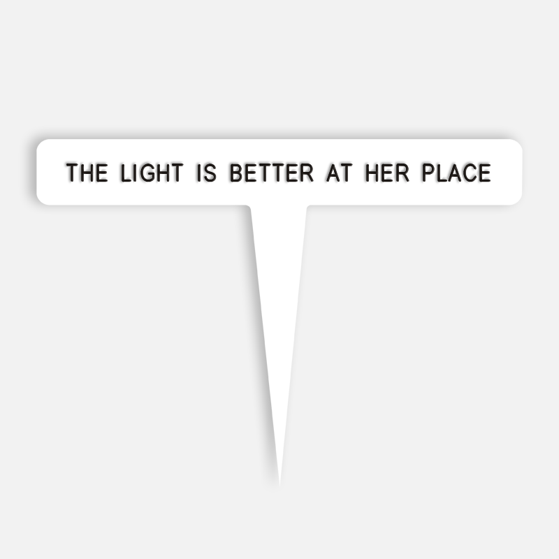 THE LIGHT IS BETTER AT HER PLACE Caption