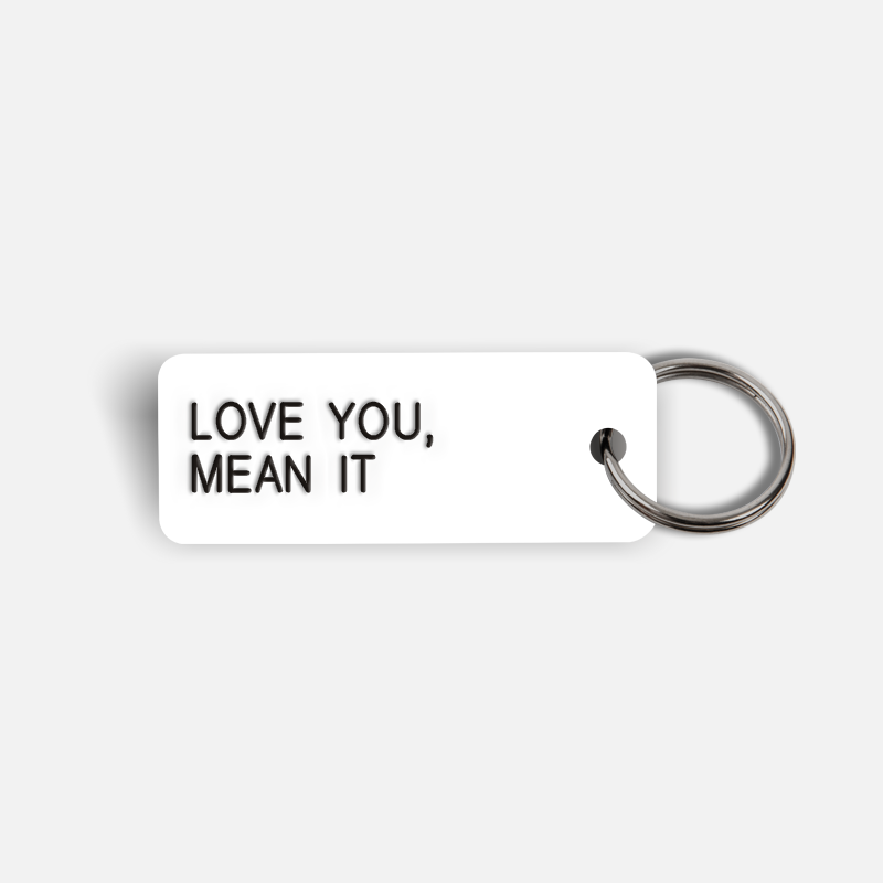 LOVE YOU, MEAN IT Keytag