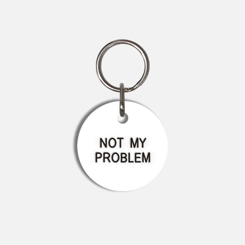 NOT MY PROBLEM Small Pet Tag
